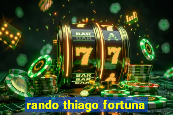 rando thiago fortuna